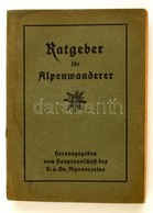 Dr. Josef Moriggl: Ratgeber Für Alpenwanderer. München, 1924, Hauptausschuss Des D. U. Ö. Alpenvereins. Kiadói Papírköté - Non Classificati