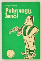 Pongrácz György: Puha Vagy, Jen?! Bp., 1984, Népszava. Kiadói Papírkötésben, A Hátsó Borítón Sérüléssel. - Non Classificati