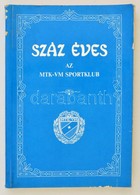 Barcs Sándor (szerk.): Száz éves Az MTK-VM Sportklub. Bp. 1988, Népszava Lap- és Könyvkiadó. Kiadói Papírkötésben. - Non Classificati