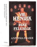 Antonia Fraser: VIII. Henrik Hat Felesége. Fordította: Mészáros Klára. Bp.,1997, Európa. Kiadói Kartonált Papírkötés, Ki - Non Classificati