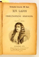 Történelmi Könyvtár Kolligátum. Áldor Imre: XIV. Lajos Vagy Franciaország Aranykora. Áldor Imre: A Rémuralom Története.  - Non Classificati