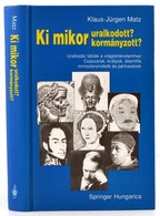 Klaus-Jürgen Matz: Ki Mikor Uralkodott? Kormányzott? Fordította Hulley Orsolya, Pálinkás Mihály. Bp., 1994, Springer Hun - Non Classificati