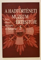 Hausner - Kincses - Kreutzer (szerk.): A Hadtörténeti Múzeum értesít?je 5. Bp., 2002, Hadtörténeti Múzeum. Kiadói Papírk - Non Classificati