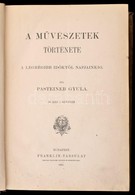 Pasteiner Gyula: A M?vészetek Története. A Legrégibb Id?kt?l Napjainkig. Bp., 1885, Franklin-Társulat, XIII+763 P. Átköt - Unclassified