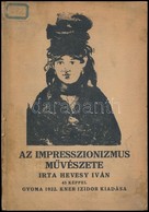 Hevesy Iván: Az Impresszionizmus M?vészete. 45 Képpel. Gyoma, 1922, Kner, 103 P. Kiadói, Kozma Lajos által Illusztrált K - Non Classificati