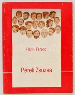 Hann Ferenc: Péreli Zsuzsa. Beszélgetés A M?vésszel. Schenk Lea Tanulmányával. Szentendre, 1990, Interart Studió. Kiadói - Non Classés