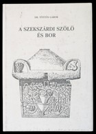 Dr. Tött?s Gábor: A Szekszárdi Sz?l? és Bor. A Történelmi Bordvidék Története A Kezdetekt?l A II. Világháborúig. Szekszá - Non Classificati