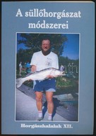 Dr. Hunyadi Attila: A Süll?horgászat Módszerei. Horgászhalaink X. Bp.,2000, Fish. Kiadói Papírkötés. - Non Classificati