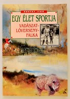 Horthy Jen?: Egy Élet Sportja - Vadászat, Lóverseny, Falka, Eredeti Fényképekkel. Bp., é.n. Nimród. - Non Classificati