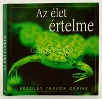 Bradley Trevor Greive: Az élet értelme. Fordította: Várlaki Tibor. Bp.,2005, GABO. Kiadói Kartonált Papírkötés, Kiadói P - Non Classificati