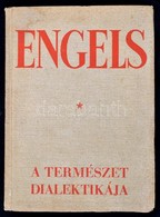 Engels: A Természet Dialektikája. Bp., 1950, Szikra. Kiadói Papírkötés, Kissé Kopotas állapotban. - Non Classificati