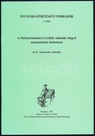 Trostovszky Gabriella: A Helytartótanácsi Levéltár M?szaki Tárgyú Metszeteinek Rézlemezei. Technikatörténeti Források 1. - Non Classificati