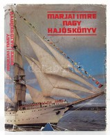 Marjai Imre: Nagy Hajóskönyv. Bp., 1981, Móra. Kiadói Kartonált Kötés, Papír Véd?borítóval, Kissé Kopottas állapotban. - Non Classificati