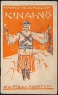 P. Klaus Albert O. F. M.: A Kínai N?. Ferences Világmissziók. Bp.,1941,Ferences Missziók Országos Ügyviv?sége, 36 P. V.  - Unclassified