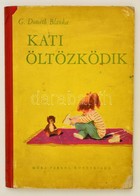 G. Donáth Blanka: Kati öltözködik. Kolozsvári Pál Rajzaival. Bp.,1957, Móra. Második Kiadás. Kiadói Félvászon-kötés, Kop - Non Classés