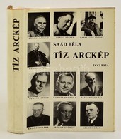 Tíz Arckép. Saád Béla Riportkönyve. Bp., 1983, Ecclesia. DEDIKÁLT! Kiadói Egészvászon Kötés, Papír Véd?borítóval, Jó áll - Non Classificati