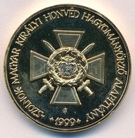 1999. 'Magyar Királyi Honvéd Hagyomány?rz? Alapítvány Szolnok / Érdemekért' Aranyozott Fém Emlékérem (38mm) T:PP Ujjleny - Altri & Non Classificati