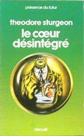 PDF 231 - STURGEON, Theodore - Le Coeur Désintégré (1987, Comme Neuf) - Présence Du Futur