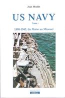 US NAVY 1898 1945 DU MAINE AU MISSOURI MARINE DE GUERRE USA HISTORIQUE TOME I - Boats