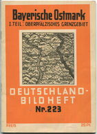 Nr. 223 Deutschland-Bildheft - Bayerische Ostmark - I. Teil: Oberpfälzisches Grenzgebiet (Werbegabe) - Baviera