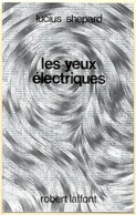 Ailleurs Et Demain - SHEPARD, Lucius - Les Yeux électriques (comme Neuf) - Robert Laffont