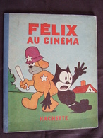 FELIX AU CINEMA / ILLUSTRATIONS PAT SULLIVAN / HACHETTE / 1932 / N°3 DE LA SERIE - Autres & Non Classés