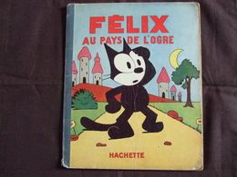 FELIX AU PAYS DE L 'OGRE / ILLUSTRATIONS PAT SULLIVAN / HACHETTE / 1933 / N°2 DE LA SERIE - Autres & Non Classés