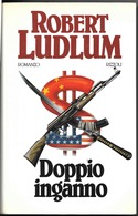 ROBERT LUDLUM - DOPPIO INGANNO - Rizzoli 1a Edizione 1986 , 666 Pagine - Actie En Avontuur