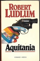 ROBERT LUDLUM - AQUITANIA - Rizzoli 1a Edizione 1984 , 692 Pagine - Actie En Avontuur