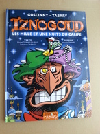 Iznogoud Les Mille Et Une Nuits Du Calife EO  Editions Tabary DL 2008 - Iznogoud