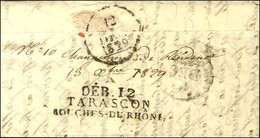 DEB. 12 / TARASCON / BOUCHES-DU-RHONE Dateur A 1829. - SUP. - Andere & Zonder Classificatie