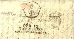 DEB. 12 / TARASCON / BOUCHES-DU-RHONE Dateur A 1829. - SUP. - Altri & Non Classificati