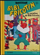 BIBI FRICOTIN - La Collection - N° 3 BIS - La Vocation De Bibi Fricotin - Série Spéciale Cartonnée - Hachette - - Bibi Fricotin