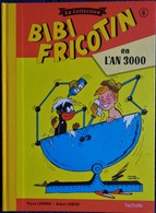 BIBI FRICOTIN - La Collection - N° 6 - Bibi Fricotin En L'an 3000 - Série Spéciale Cartonnée - Hachette - - Bibi Fricotin