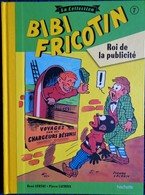 BIBI FRICOTIN - La Collection - N° 7 - Bibi Fricotin Roi De La Publicité - Série Spéciale Cartonnée - Hachette - - Bibi Fricotin