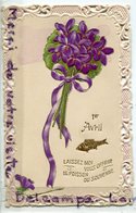 - Carte Gaufrée 1er Avril - Laissez Moi Vous Offrir Le Poisson Du Souvenir, Dentelles, Bouquet, TTBE, Scans. - 1er Avril - Poisson D'avril