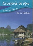 CROISIERES DE REVE  °°°° AUTOUR DU MONDE  ILE DU PACIFIQUE - Documentaires