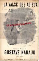 PARTITION MUSIQUE-LA VALSE DES ADIEUX- GUSTAVE NADAUD- PARIS AU MENESTREL RUE VIVIENNE HEUGEL - Partitions Musicales Anciennes