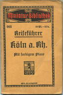 Miniatur-Bibliothek Nr. 905 - Reiseführer Köln Am Rhein Mit Farbigem Plane - 8cm X 12cm - 48 Seiten Ca. 1910 - Verlag Fü - Colonia