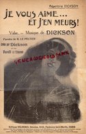 PARTITION MUSIQUE- JE VOUS AIME ... ET J' EN MEURS-DICKSON- LE PELTIER - VORELLI A L' ELDORADO PARIS- DELORMEL - Partitions Musicales Anciennes