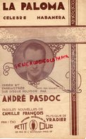 PARTITION MUSIQUE-LA PALOMA- HABANERA- ANDRE PASDOC-CAMILLE FRANCOIS - YRADIER - PETIT DUC PARIS - Noten & Partituren