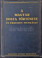 Hencz Lajos: A Magyar Posta Története és érdemes Munkásai, Bp. 1937 - Andere & Zonder Classificatie