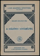 Dr. Szabó Zoltán: A Százéves Levélbélyeg, Bp. 1941 A Kis Akadémia Kiadása - Andere & Zonder Classificatie