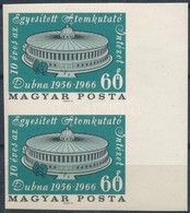 ** 1966 Évfordulók - Események (IV.) Atomkutató Intézet 60f Vágott ívszéli Pár (2.800) - Sonstige & Ohne Zuordnung