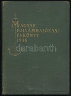 1936 Magyar Folyamhajózási évkönyv 1936. Szerk.: Simkovics Sándor. Kiadja A Magyar Kir. Folyam és Tengerhajózási Rt. XI. - Sonstige & Ohne Zuordnung