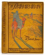 Dr. Seb?k Imre: A Szaharában. Bp.,(1912.). Szent- István-Társulat, 357+3 P. Gazdag Fekete-fehér Szövegközti Képekkel Ill - Non Classés