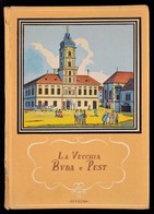 La Vecchia Pest E Buda. Szerk. és A Bevezetést írta Kelényi Béla Ottó. Officina Hungarica. Bp.,1942, Officina. Fekete-fe - Zonder Classificatie