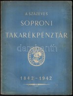 Lestyán Sándor: A Százéves Soproni Takarékpénztár 1842-1942, Sopron, 1942, Soproni Takarékpénztár. Kiadói Papírkötésben. - Zonder Classificatie