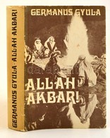 Germanus Gyula: Allah Akbar! Bp., 1979, Szépirodalmi. Vászonkötésben, Papír Véd?borítóval, Jó állapotban - Unclassified