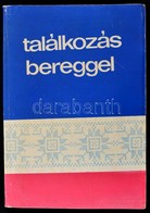 Találkozás Bereggel. Szerk.: Mez? András. Vásárosnamény, 1978, Nagyközségi-Járási Könyvtár. Fekete-fehér Fotókkal Illusz - Zonder Classificatie